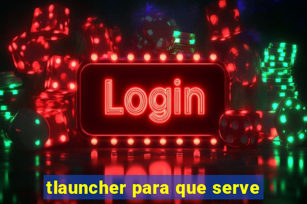 tlauncher para que serve